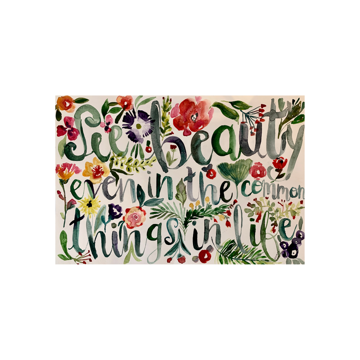 See the Beauty Even In The Common Things by Juliana Weidemann